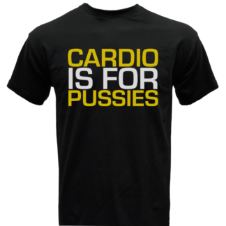 "CARDIO IS FOR PUSSIES" T-Shirt - Sport Enzinger